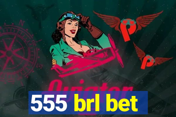 555 brl bet